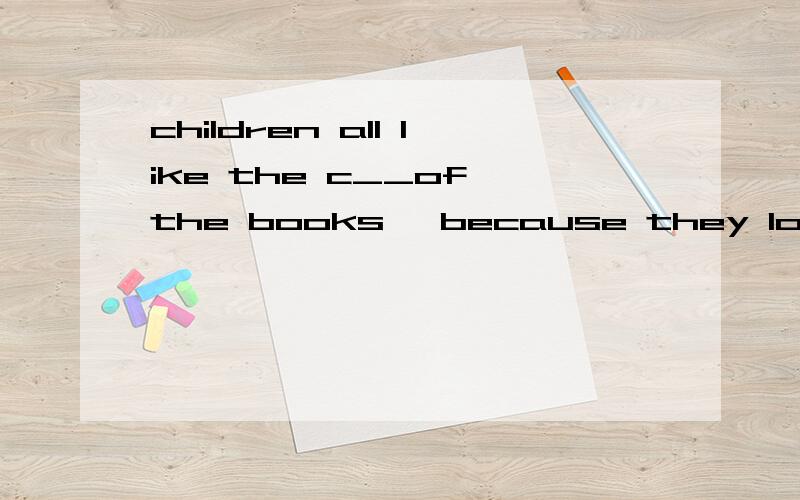 children all like the c__of the books ,because they look so nice.